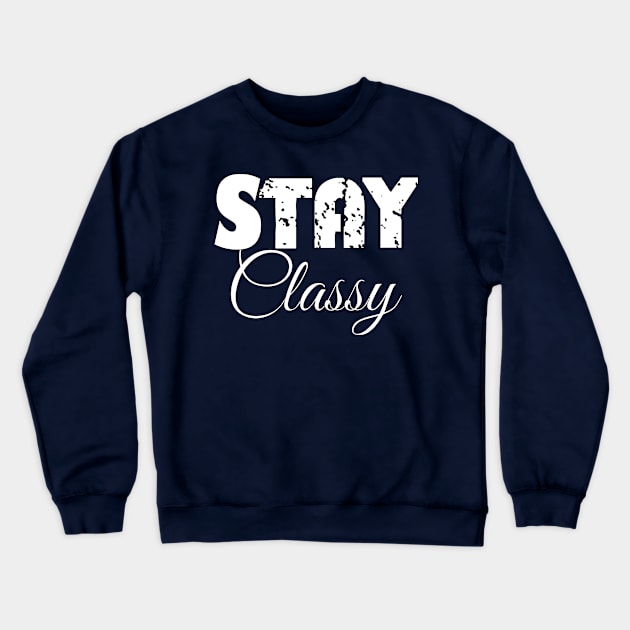 Stay Classy Crewneck Sweatshirt by Mitalie